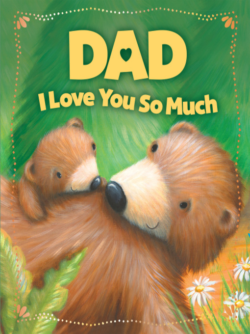 Title details for Dad, I Love You So Much by Sequoia Children's Publishing - Available